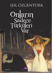 Onların Sadece Türküleri Var Işıl Özgentürk