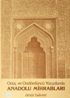 Onüç ve Ondördüncü Yüzyıllarda Anadolu Mihrabları