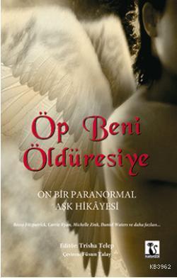Öp Beni Öldüresiye