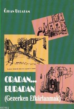Oradan... Buradan