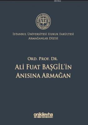 Ord. Prof. Dr. Ali Fuat Başgil'in Anısına Armağan