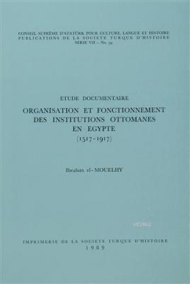 Organisation et Fonctionnement Des İnstitutions Ottomanes En Egypte (1
