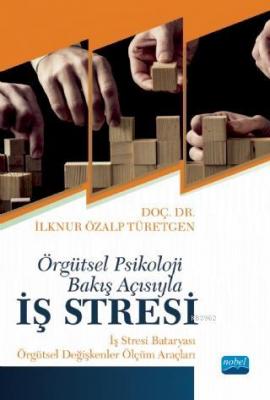 Örgütsel Psikoloji Bakış Açısıyla İŞ STRESİ: İş Stresi Bataryası - Örgütsel Ölçüm Araçları