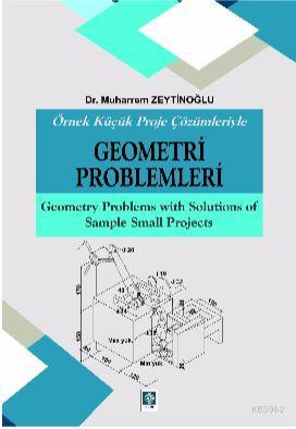 Örnek Küçük Proje Çözümleriyle Geometri Problemleri Muharrem Zeytinoğl