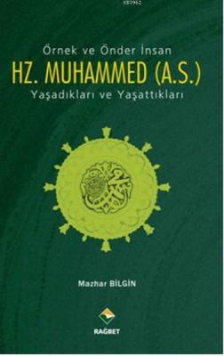 Örnek ve Önder İnsan Hz. Muhammed (A.S.) Mazhar Bilgin