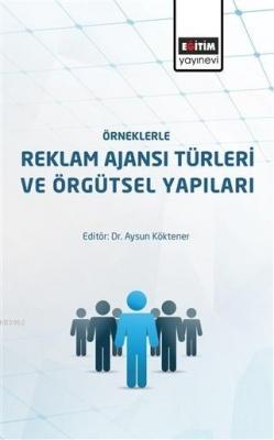 Örneklerle Reklam Ajansı Türleri ve Örgütsel Yapıları