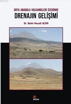 Orta Anadolu Volkanikleri Üzerinde Drenajın Gelişimi