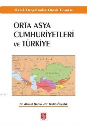 Orta Asya Cumhuriyetleri ve Türkiye Ahmet Şahin Melih Özçalık Ahmet Şa