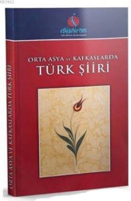 Orta Asya ve Kafkaslarda Türk Şiiri Kolektif