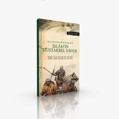 Orta Asya'daki Müslümanlar ve İslâm'ın Müstakbel Savaşı Ebu Musab Es S