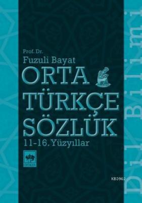 Orta Türkçe Sözlük Fuzuli Bayat