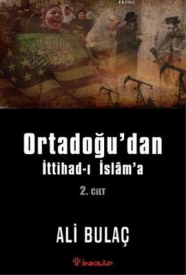 Ortadoğu'dan İttihad-ı İslam'a 2. Cilt Ali Bulaç