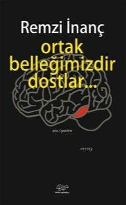 Ortak Belleğimizdir Dostlar