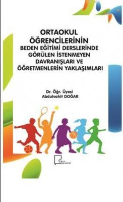 Ortaokul Öğrencilerinin Beden Eğitimi Derslerinde Görülen İstenmeyen Davranışları ve