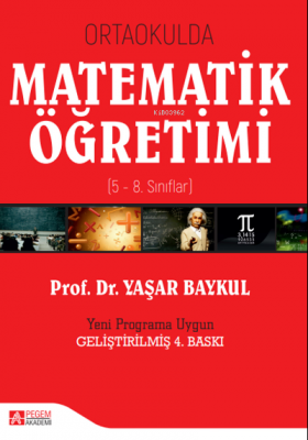 Ortaokulda Matematik Öğretimi ( 5 - 8. Sınıflar ) Yaşar Baykul