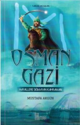 Osman Gazi- Hayallere Sığmayan Kahraman Mustafa Akgün