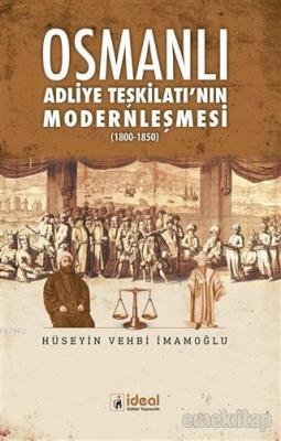 Osmanlı Adliye Teşkilatı'nın Modernleşmesi 1800 - 1850 Hüseyin Vehbi İ