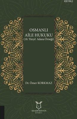 Osmanlı Aile Hukuku (18. Yüzyıl Adana Örneği)
