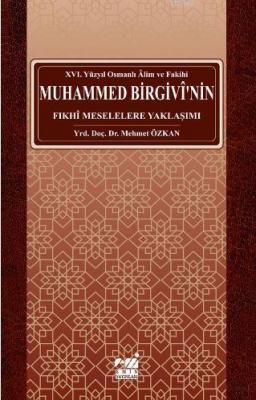 Osmanlı Alim ve Fakihi Muhammed Birgivî'nin Fıkhî Meselelere Yaklaşımı