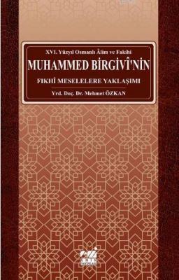 Osmanlı Alim ve Fakihi Muhammed Birgivî'nin Fıkhî Meselelere Yaklaşımı (xvı. Yüzyıl)