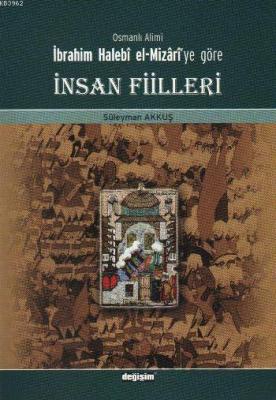 Osmanlı Alimi İbrahim Halebi el-Mizari'ye Göre İnsan Fiilleri