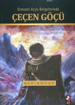 Osmanlı Arşiv Belgelerinde Çeçen Göçü Ali Bolat