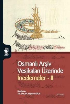 Osmanlı Arşiv Vesikaları Üzerinde İncelemer II Haydar Çoruh