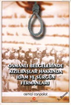 Osmanlı Belgelerinde Kızılbaşlar Hakkında İdam ve Sürgün Fermanları Ce