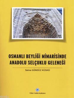 Osmanlı Beyliği Mimarisinde Anadolu Selçuklu Geleneği