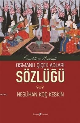 Osmanlı Çiçek Adları Sözlüğü Neslihan Koç Keskin