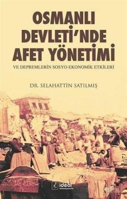 Osmanlı Devleti'nde Afet Yönetimi ve Depremlerin Sosyo Ekonomik Etkile
