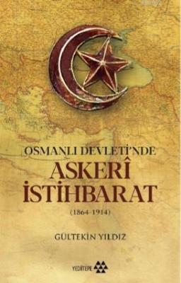 Osmanlı Devleti'nde Askerî İstihbarat Gültekin Yıldız