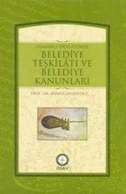 Osmanlı Devletinde Belediye Teşkilatı ve Belediye Kanunları
