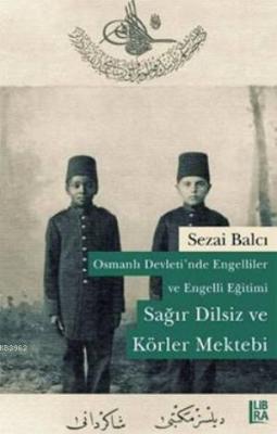 Osmanlı Devleti'nde Engelliler ve Engelli Eğitimi Sezai Balcı
