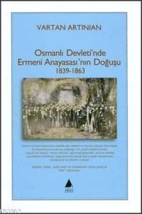 Osmanlı Devleti'nde Ermeni Anayasası'nın Doğuşu Vartan Artinian