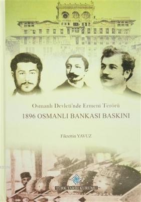 Osmanlı Devleti'nde Ermeni Terörü 1896 Osmanlı Bankası Baskını Fikrett