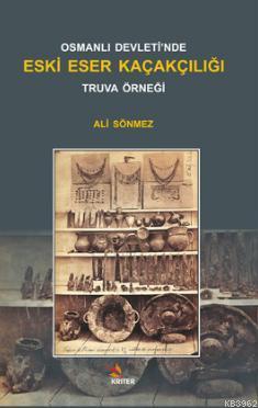Osmanlı Devleti'nde Eski Eser Kaçakçılığı Truva Örneği