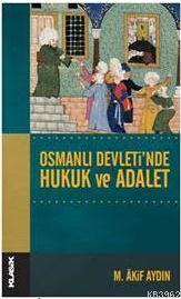 Osmanlı Devleti'nde Hukuk ve Adalet Mehmet Akif Aydın