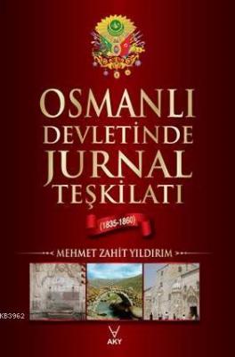 Osmanlı Devletinde Jurnal Teşkilatı (1835-1860) Mehmet Zahit Yıldırım