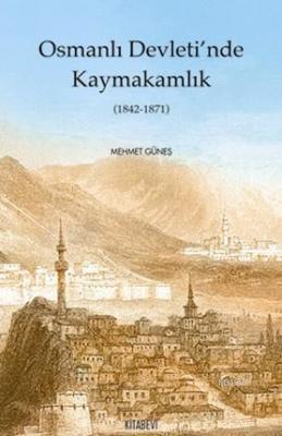 Osmanlı Devletinde Kaymakamlık (1842-1871) Mehmet Güneş