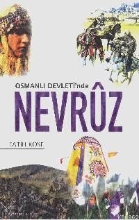 Osmanlı Devleti'nde Nevrûz Fatih Köse