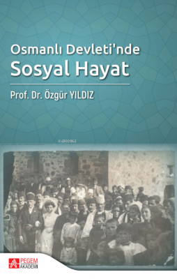 Osmanlı Devleti'nde Sosyal Hayat Özgür Yıldız