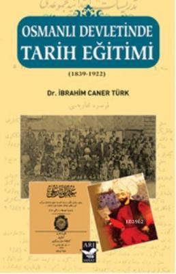 Osmanlı Devletinde Tarih Eğitimi İbrahim Caner Türk