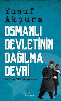 Osmanlı Devletinin Dağılma Devri Yusuf Akçura