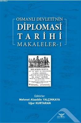 Osmanlı Devleti'nin Diplomasi Tarihi Makaleler-1 Kolektif