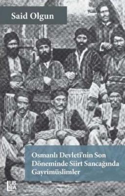 Osmanlı Devleti'nin Son Döneminde Siirt Sancağında Gayrimüslimler Said