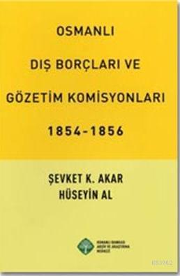 Osmanlı Dış Borçları ve Gözetim Komisyonları Hüseyin Al