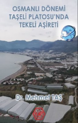 Osmanlı Dönemi Taşeli Platosu'nda Tekeli Aşireti Mehmet Taş