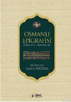Osmanlı Epigrafisi Kitabeler ve Mezar Taşları İsmail Yücedağ