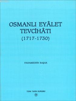 Osmanlı Eyâlet Tevcihâtı (1717-1730) Fahameddin Başar